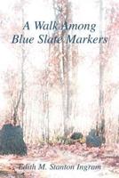 A Walk Among Blue Slate Markers