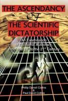 The Ascendancy of the Scientific Dictatorship:An Examination of Epistemic Autocracy,  From the 19th to the 21st Century