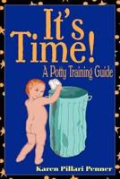 It's Time!:A Potty Training Guide