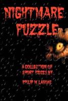 Nightmare Puzzle:A Collection Of Short Pieces By