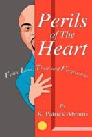 Perils of The Heart:Faith, Love, Trust, and Forgiveness