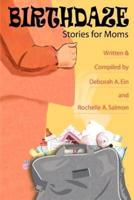 Birthdaze:Stories for Moms