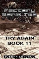 Factory World Two: Try Again Book 11