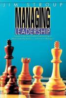 Managing Leadership: Toward a New and Usable Understanding of What Leadership Really Is--And How to Manage It
