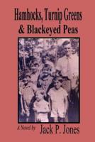 Hamhocks, Turnip Greens & Blackeyed Peas:A Novel