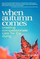 When Autumn Comes:A Hospice Volunteer's Stories of Dying, Healing, and Companionship