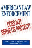 American Law Enforcement: Does Not Serve or Protect!