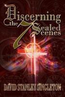 Discerning the 7 Sealed Scenes