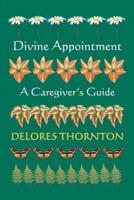 Divine Appointment:A Caregiver's Guide