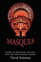 Masques: Poems of Privilege, Pillage, and the New World Order