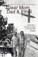 Dear Mom, Dad & Ethel: World War II Through the Eyes of a Radio Man