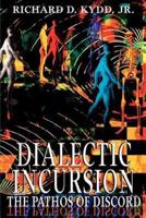 Dialectic Incursion:The Pathos of Discord