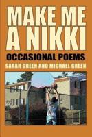 Make Me A Nikki:Occasional Poems