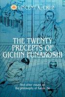 The Twenty Precepts of Gichin Funakoshi:And other essays on the philosophy of Karate Do