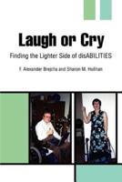 Laugh or Cry:Finding the Lighter Side of disABILITIES