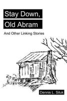 Stay Down, Old Abram:And Other Linking Stories