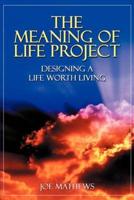 The Meaning of Life Project:Designing a Life Worth Living
