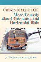 Chez Vicalle Too:More Comedy about Gnomons and Horizontal Dials