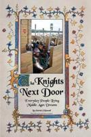 The Knights Next Door:Everyday People Living Middle Ages Dreams