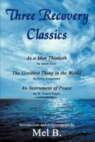 Three Recovery Classics:As a Man Thinketh by James Allen The Greatest Thing in the World by Henry Drummond An Instrument of Peace the St. Francis Prayer