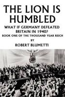 The Lion is Humbled:What If Germany Defeated Britain in 1940?