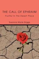 The Call of Ephraim:Fruitful In The Desert Place