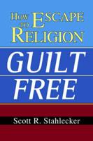 How to Escape Religion Guilt Free