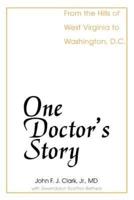 One Doctor's Story: From the Hills of West Virginia to Washington, D.C.