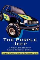 The Purple Jeep:A Couple's Story of Loving through Dying...