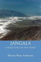 JANGALA:A Wild Place in the Heart