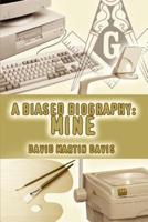 A Biased Biography: Mine