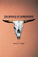 The Middle of Somewhere:Stories of Life on the High Plains