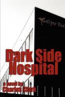 Dark Side Hospital:a novel