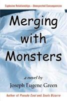 Merging with Monsters