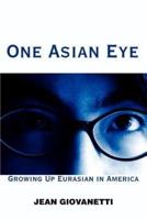 One Asian Eye:Growing Up Eurasian in America