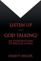 Listen Up--God Talking!: An Introduction to Biblical Living