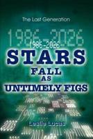 1986-2026 Stars Fall as Untimely Figs:The Last Generation