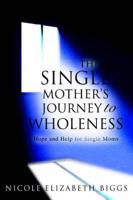 The Single Mother's Journey to Wholeness