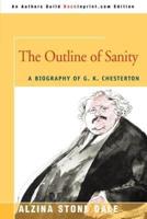 The Outline of Sanity:A Biography of G. K. Chesterton