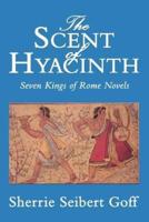 The Scent of Hyacinth: Seven Kings of Rome Novels
