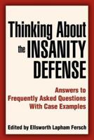 Thinking About the Insanity Defense:Answers to Frequently Asked Questions With Case Examples