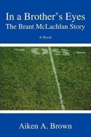 In a Brother's Eyes:The Brant McLachlan Story