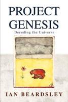 Project Genesis:Decoding the Universe