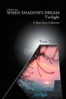 When Shadows Dream: Twilight:A Short Story Collection