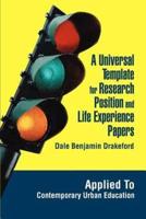 A Universal Template for Research Position and Life Experience Papers:Applied To Contemporary Urban Education