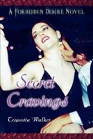 Secret Cravings:A Forbidden Desire Novel