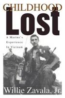 Childhood Lost:A Marine's Experience In Vietnam