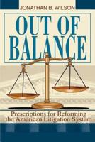 Out of Balance:Prescriptions for Reforming the American Litigation System