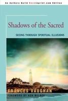 Shadows of the Sacred:Seeing Through Spiritual Illusions