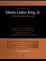The Book of Martin Luther King, Jr. in King James English: An Apostle of Jesus Christ and of Social Equality His Life and Times in the Language and Ma